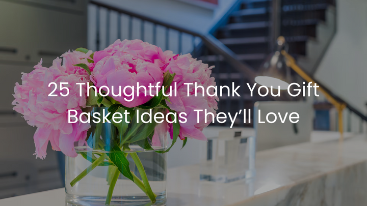 25 Thoughtful Thank You Gift Basket Ideas They’ll Love – Ottawa Flowers ...
